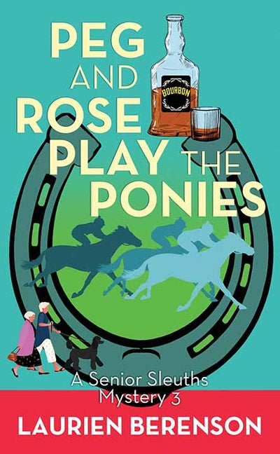 Book cover for Peg and Rose Play the Ponies: A Senior Sleuths Mystery
