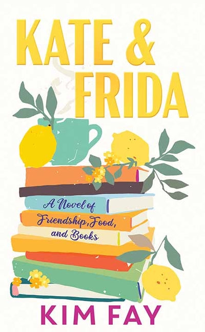 Book cover for Kate & Frida: A Novel of Friendship, Food And, Books
