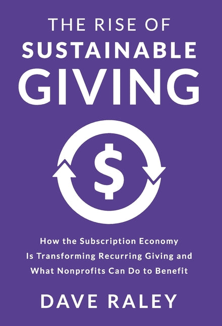 Book cover for Rise of Sustainable Giving: How the Subscription Economy Is Transforming Recurring Giving and What Nonprofits Can Do to Benefit