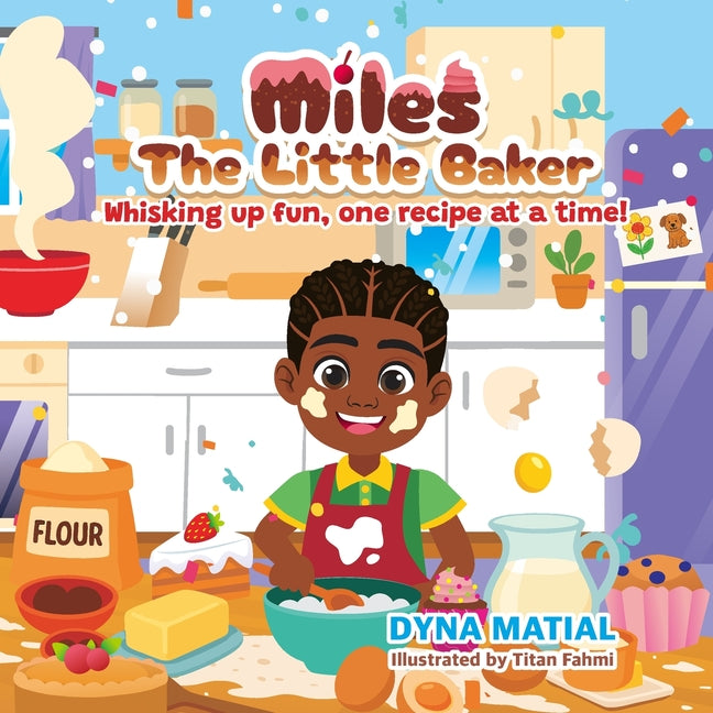 Book cover for Miles the Little Baker: Whisking Up Fun, One Sweet Recipe at a Time: A Delightful Baking Story for Kids.