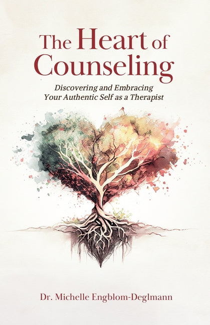 Book cover for Heart of Counseling: Discovering and Embracing Your Authentic Self as a Therapist