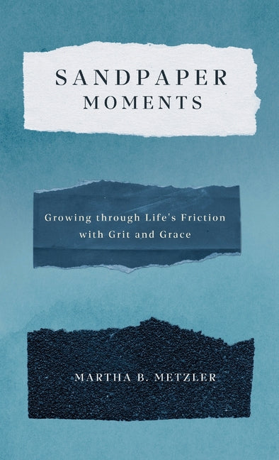 Book cover for Sandpaper Moments: Growing Through Life's Friction with Grit and Grace