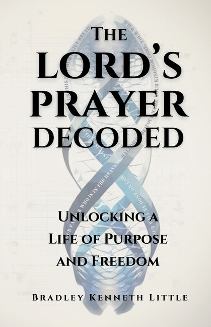 Book cover for Lord's Prayer Decoded: Unlocking a Life of Purpose and Freedom