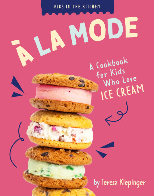 Book cover for À La Mode: A Cookbook for Kids Who Love Ice Cream