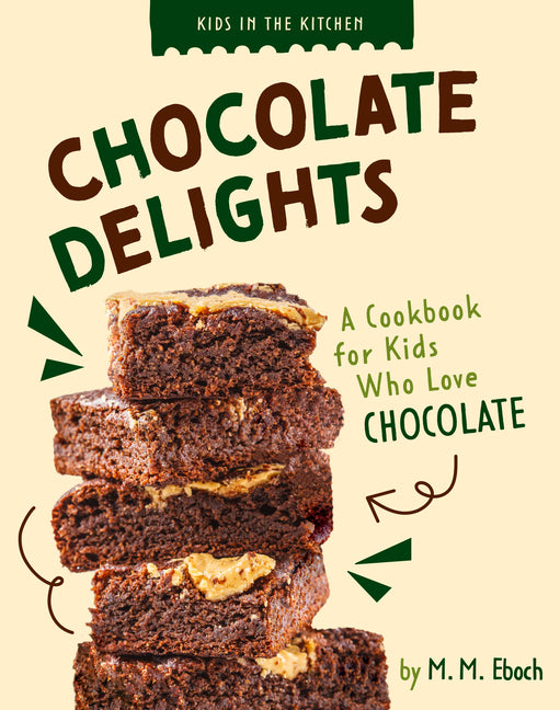 Book cover for Chocolate Delights: A Cookbook for Kids Who Love Chocolate