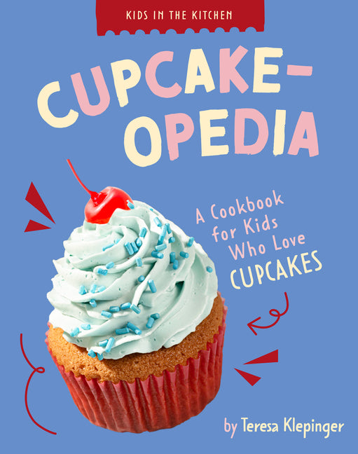 Book cover for Cupcake-Opedia: A Cookbook for Kids Who Love Cupcakes