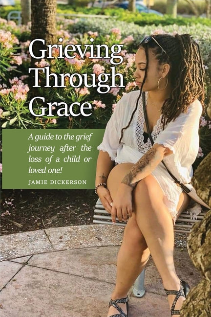 Book cover for Grieving Through Grace: A guide to the grief journey after the loss of a child or loved one!