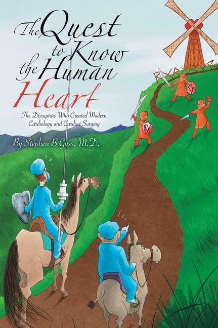 Book cover for Quest to Know the Human Heart: The Disruptors Who Created Modern Cardiology and Cardiac Surgery