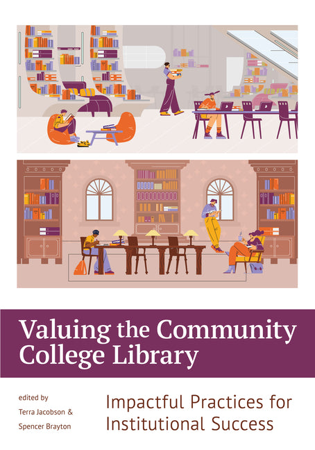 Book cover for Valuing the Community College Library:: Impactful Practices for Institutional Success