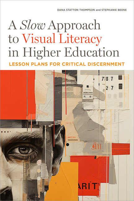 Book cover for Slow Approach to Visual Literacy in Higher Education: Lesson Plans for Critical Discernment