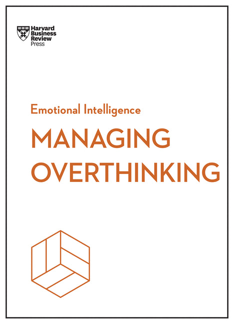 Book cover for Managing Overthinking (HBR Emotional Intelligence Series)