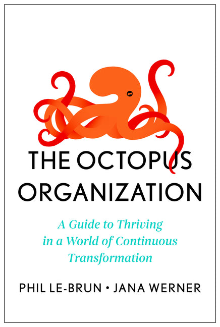 Book cover for Octopus Organization: A Guide to Thriving in a World of Continuous Transformation