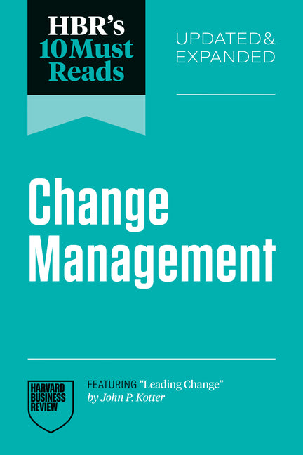 Book cover for Hbr's 10 Must Reads on Change Management, Updated and Expanded (Featuring Leading Change by John P. Kotter)