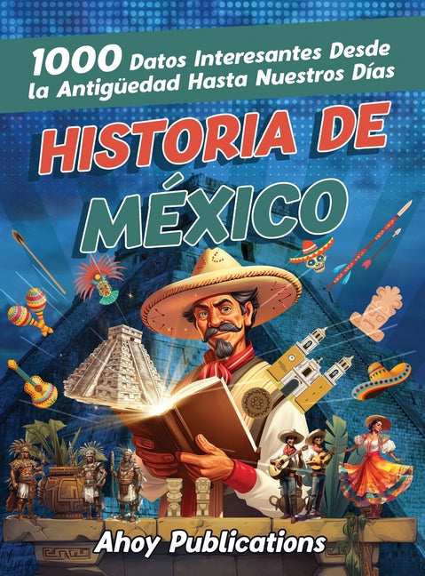 Book cover for Historia de México: 1000 datos interesantes desde la antigüedad hasta nuestros días