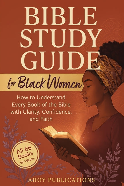 Book cover for Bible Study Guide for Black Women: How to Understand Every Book of the Bible with Clarity, Confidence, and Faith