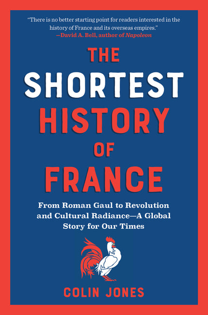 Book cover for Shortest History of France: From Roman Gaul to Revolution and Cultural Radiance - A Global Story for Our Times