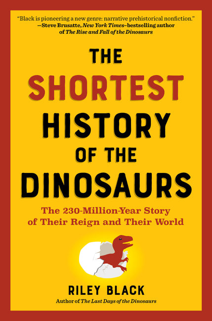 Book cover for Shortest History of the Dinosaurs: The 230-Million-Year Story of Their Time on Earth