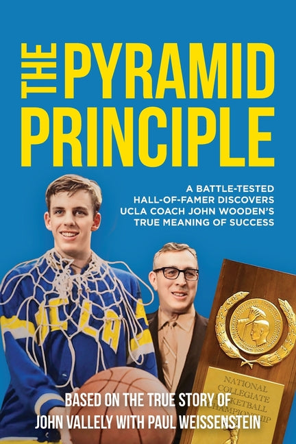 Book cover for Pyramid Principle: A Battle-Tested Hall-of-Famer Discovers UCLA Coach John Wooden's True Meaning of Success