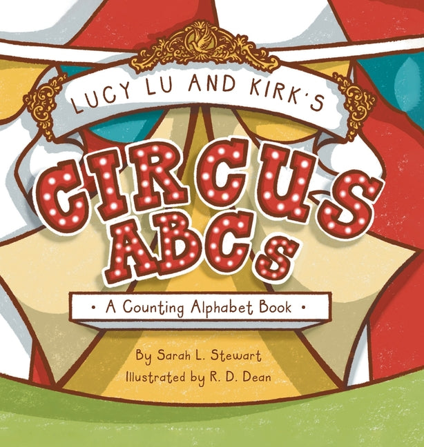 Book cover for Lucy Lu and Kirk's CIRCUS ABCs: A Counting Alphabet Book