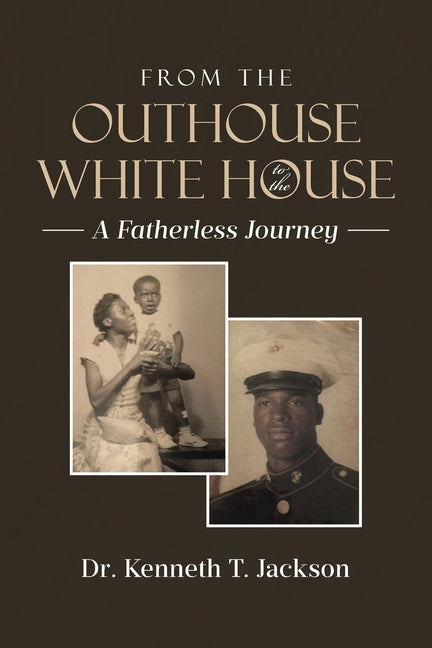 Book cover for From the Outhouse to the White House: A Fatherless Journey
