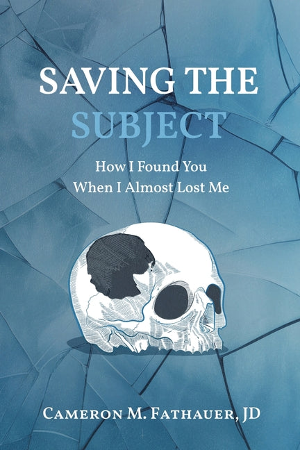 Book cover for Saving the Subject: How I Found You When I Almost Lost Me