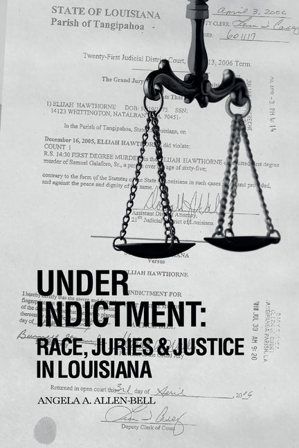 Book cover for Under Indictment, Race, Juries & Justice in Louisiana