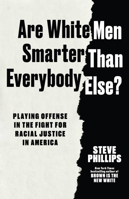 Book cover for Are White Men Smarter Than Everybody Else?: Playing Offense in the Fight for Racial Justice in America