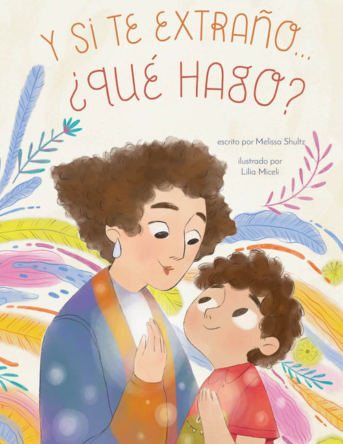 Book cover for Y Si Te Extraño... ¿Qué Hago?: Un Libro Ilustrado Para La Ansiedad Por Separación