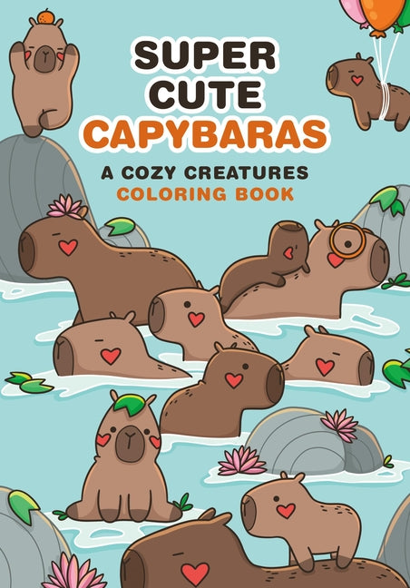 Book cover for Super-Cute Capybaras: A Cozy Creatures Coloring Book
