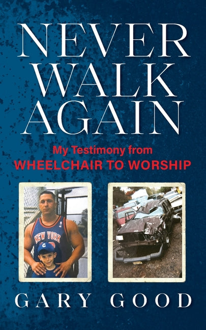 Book cover for Never Walk Again: My Testimony from Wheelchair to Worship