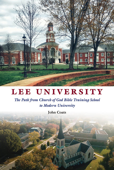 Book cover for Lee University: The Path from Church of God Bible Training School to Modern University