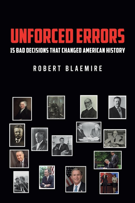Book cover for Unforced Errors: 15 Bad Decisions That Changed American History