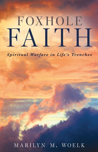 Book cover for Foxhole Faith: Spiritual Warfare in Life's Trenches