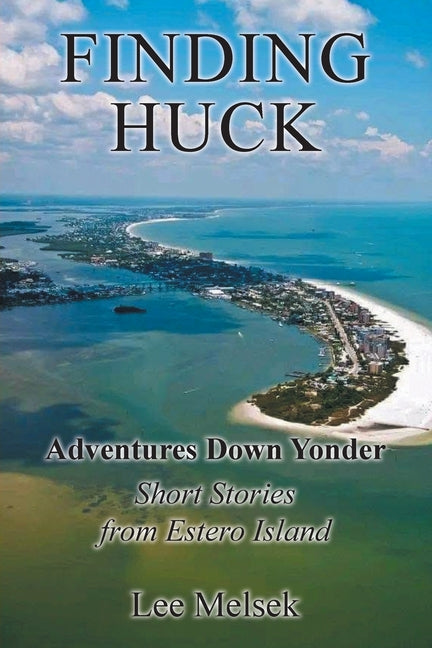 Book cover for Finding Huck Adventures Down Yonder Short Stories From Estero Island