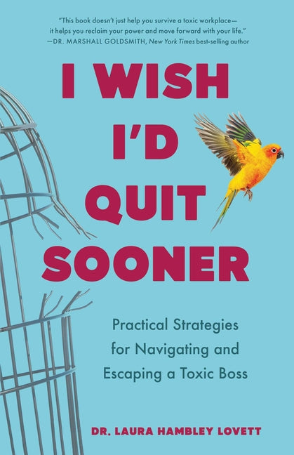 Book cover for I Wish I'd Quit Sooner: Practical Strategies for Navigating and Escaping a Toxic Boss