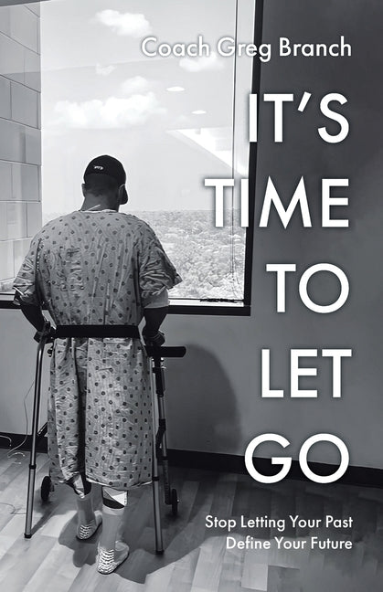 Book cover for It's Time to Let Go: Stop Letting Your Past Define Your Future