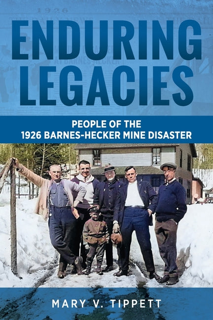 Book cover for Enduring Legacies: People of the 1926 Barnes-Hecker Mine Disaster
