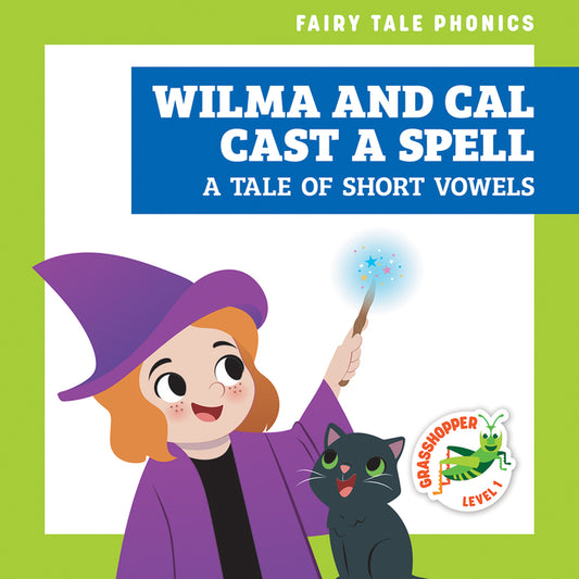 Book cover for Wilma and Cal Cast a Spell: A Tale of Short Vowels