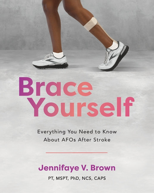 Book cover for Brace Yourself: Everything You Need to Know About AFOs After Stroke