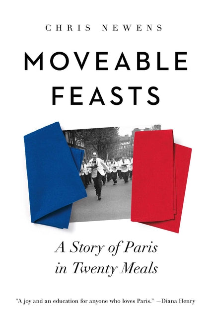 Book cover for Moveable Feasts: A Story of Paris in Twenty Meals