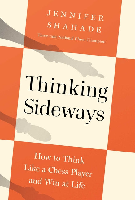 Book cover for Thinking Sideways: How to Think Like a Chess Player and Win at Life