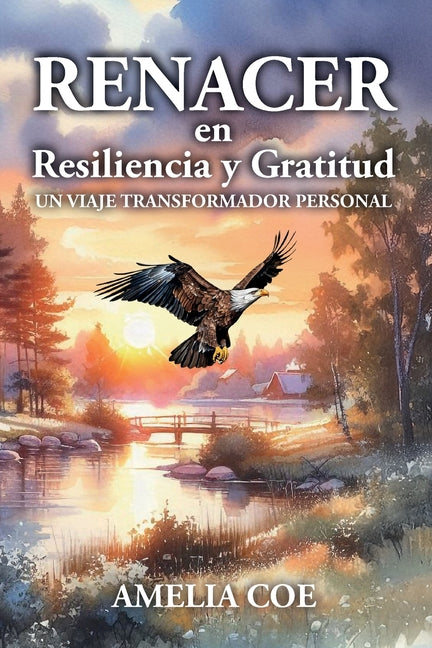 Book cover for Renacer en Resilencia y Gratitud: Un Viaje Transformador Personal