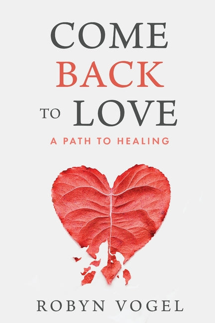 Book cover for Come Back to Love: A Path to Healing