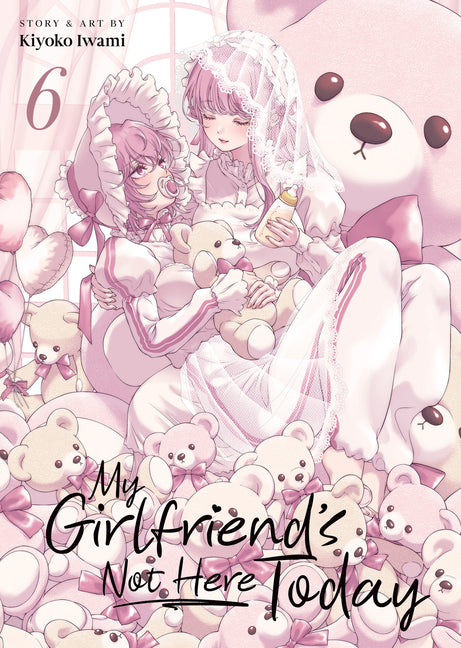Book cover for My Girlfriend's Not Here Today Vol. 6