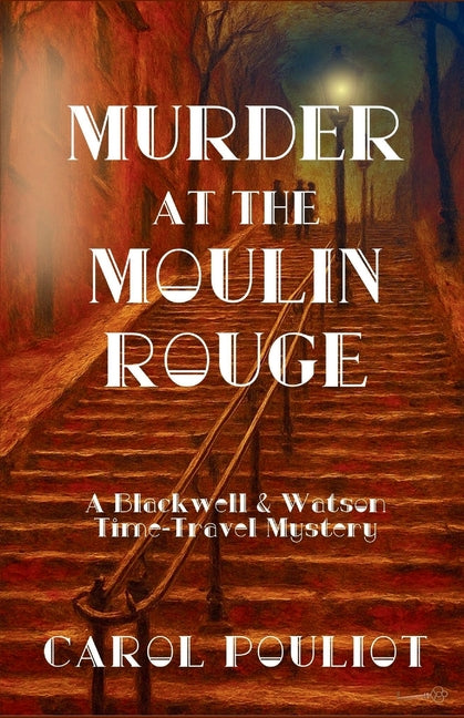 Book cover for Murder at the Moulin Rouge: A Blackwell & Watson Time-Travel Mystery