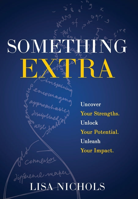 Book cover for Something Extra: Uncover Your Strengths. Unlock Your Potential. Unleash Your Impact.