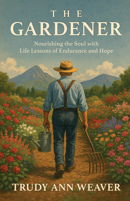 Book cover for Gardener: Nourishing the Soul With Life Lessons of Endurance and Hope
