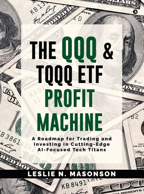Book cover for QQQ and TQQQ ETF Profit Machine: A Roadmap for Trading and Investing in Cutting-Edge AI-Focused Tech Titans