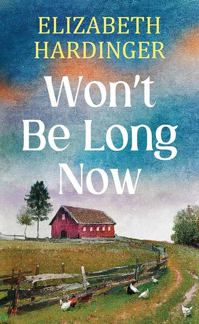 Book cover for Won't Be Long Now