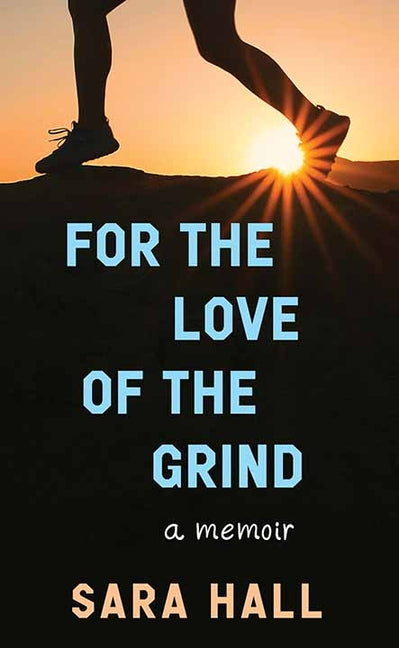 Book cover for For the Love of the Grind: A Memoir